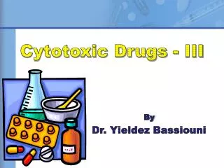 Cytotoxic Drugs - III