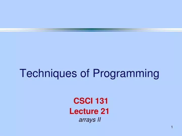 techniques of programming csci 131 lecture 21 arrays ii