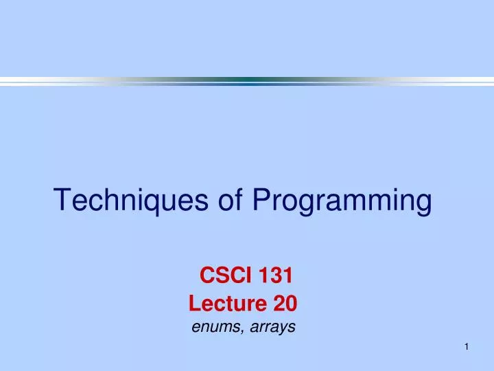 techniques of programming csci 131 lecture 20 enums arrays