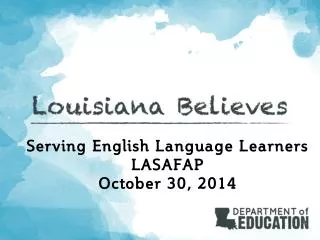 Serving English Language Learners LASAFAP October 30, 2014