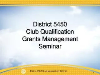District 5450 Club Qualification Grants Management Seminar