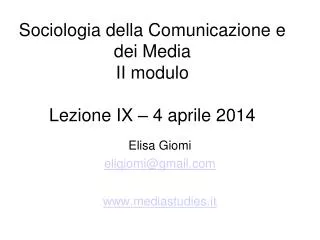 Sociologia della Comunicazione e dei Media II modulo Lezione IX – 4 aprile 2014