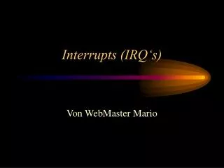 Interrupts (IRQ‘s)