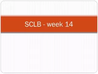 SCLB - week 14