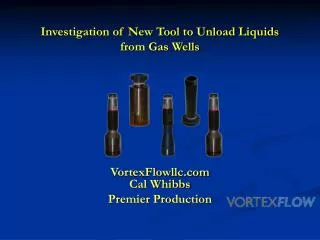 Investigation of New Tool to Unload Liquids from Gas Wells