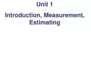 Unit 1 Introduction, Measurement, Estimating