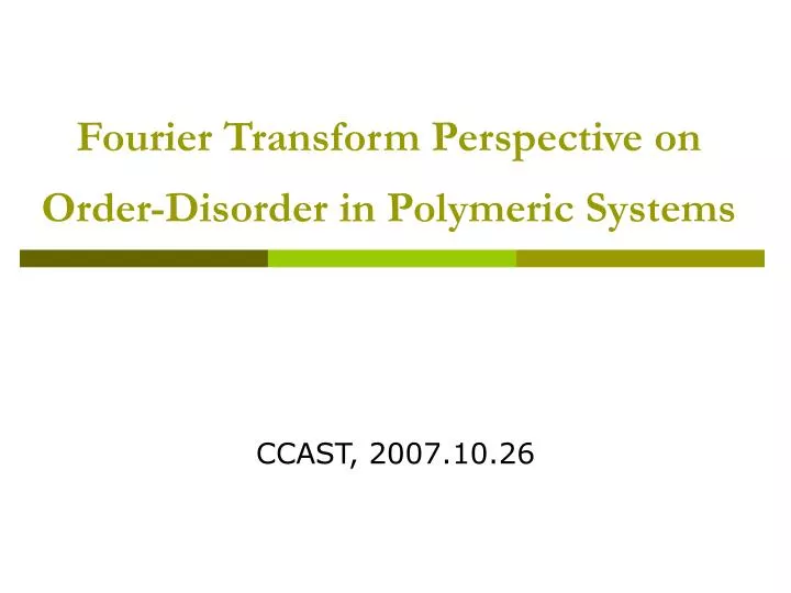 fourier transform perspective on order disorder in polymeric systems