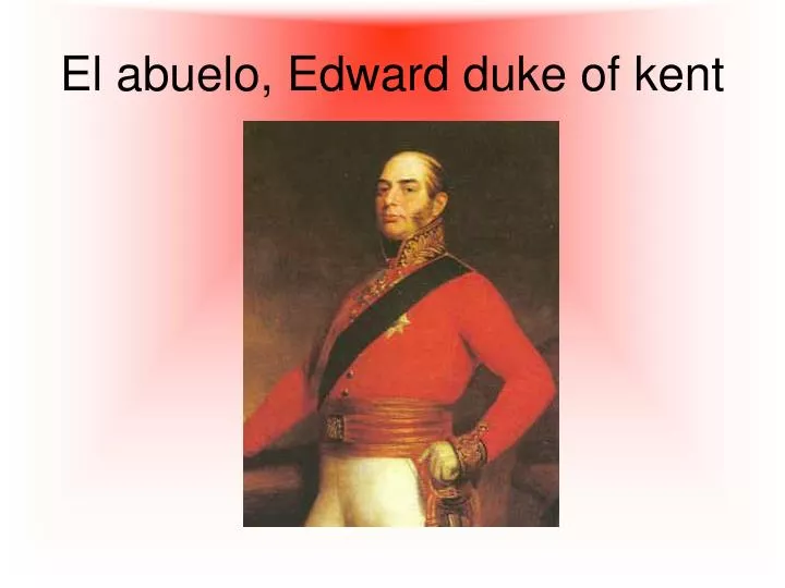 el abuelo edward duke of kent