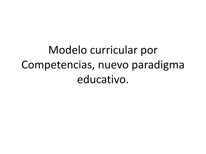 modelo curricular por competencias nuevo paradigma educativo