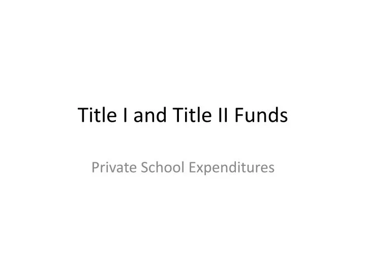 title i and title ii funds