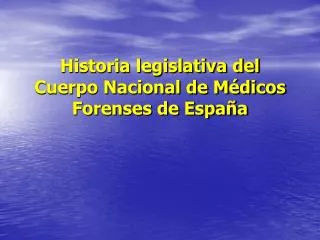 Historia legislativa del Cuerpo Nacional de Médicos Forenses de España