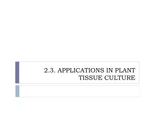 2.3. Applications in Plant tissue culture