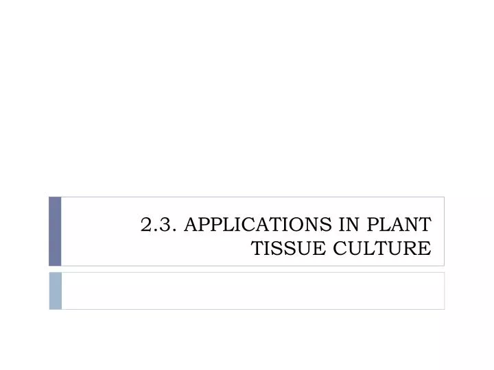 2 3 applications in plant tissue culture