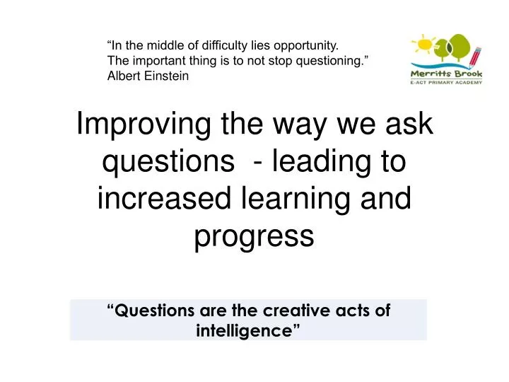 improving the way we ask questions leading to increased learning and progress