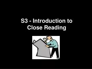 S3 - Introduction to Close Reading
