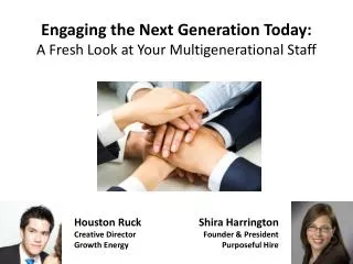 Engaging the Next Generation Today: A Fresh Look at Your Multigenerational Staff