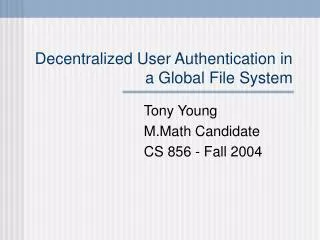 Decentralized User Authentication in a Global File System