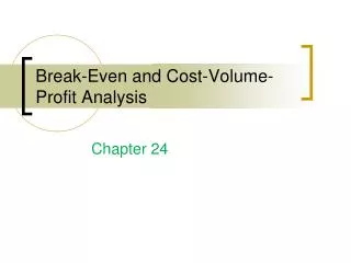 Break-Even and Cost-Volume-Profit Analysis