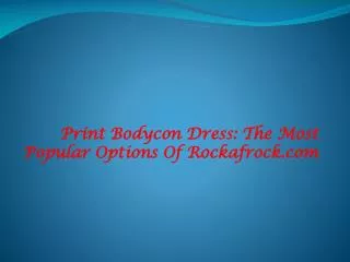 Print Bodycon Dress - The Popular Options of Rockafrock.com