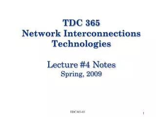 TDC 365 Network Interconnections Technologies Lecture #4 Notes Spring, 2009