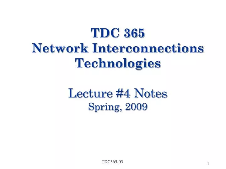 tdc 365 network interconnections technologies lecture 4 notes spring 2009