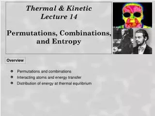 Thermal &amp; Kinetic Lecture 14 Permutations, Combinations, and Entropy