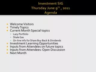 Investment SIG Thursday June 9 th , 2011 Agenda