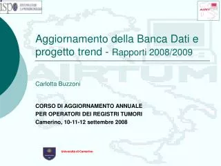 Aggiornamento della Banca Dati e progetto trend - Rapporti 2008/2009 Carlotta Buzzoni