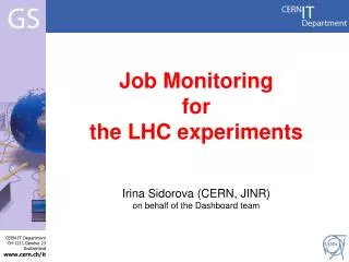 Job Monitoring for the LHC experiments Irina Sidorova (CERN, JINR)