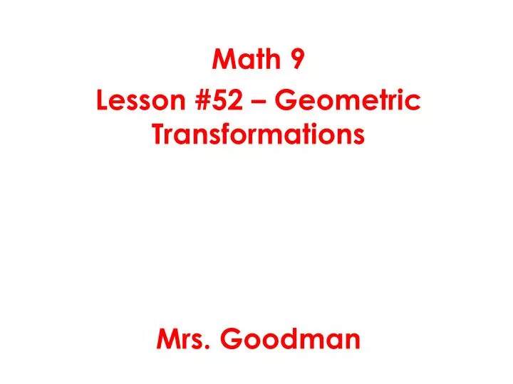 math 9 lesson 52 geometric transformations mrs goodman