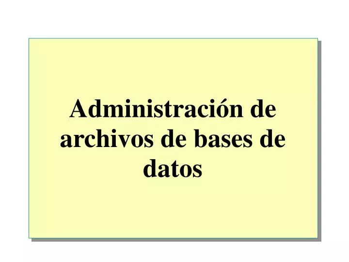 administraci n de archivos de bases de datos