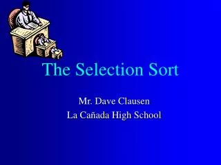 The Selection Sort
