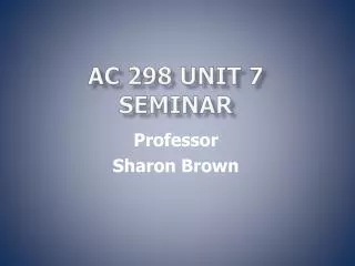 AC 298 Unit 7 Seminar