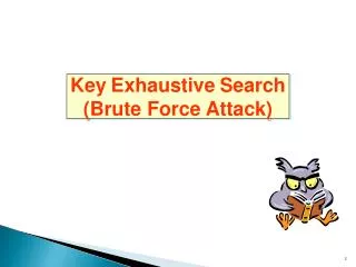 Key Exhaustive Search (Brute Force Attack)