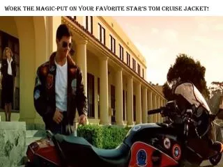 Favorite Star’s Tom Cruise Jacket!