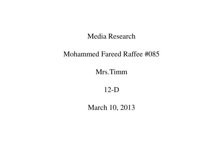 media research mohammed fareed raffee 085 mrs timm 12 d march 10 2013