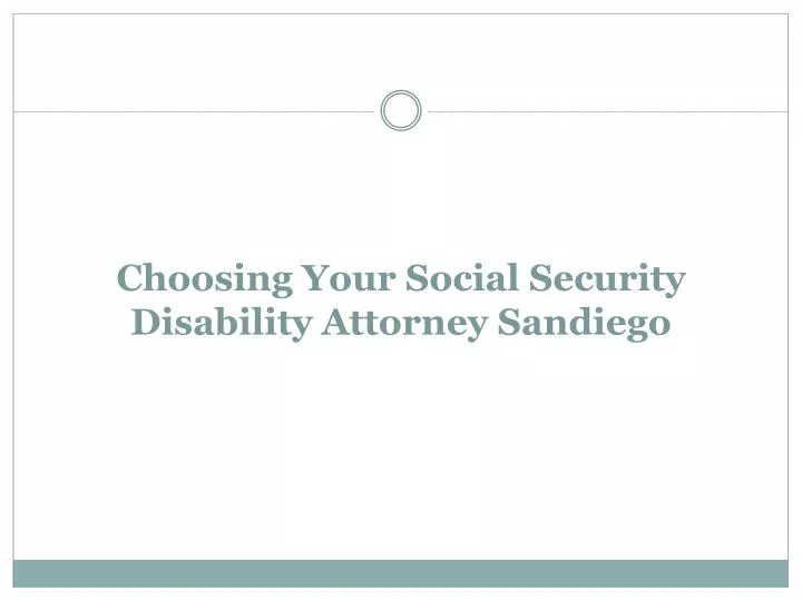 choosing your social security disability attorney sandiego