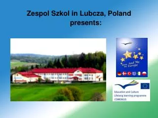 Zespol Szkol in Lubcza, Poland presents: