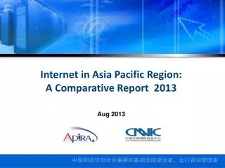 Internet in Asia Pacific Region: A Comparative Report 2013