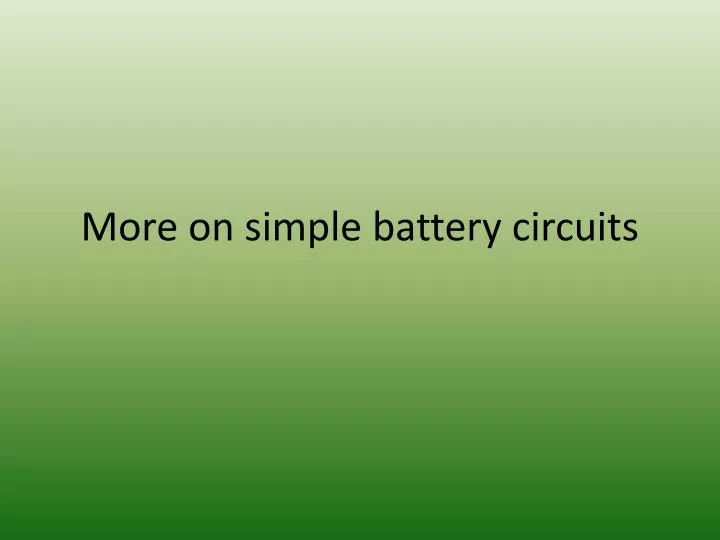 more on simple battery circuits
