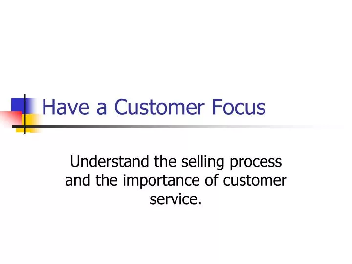 have a customer focus