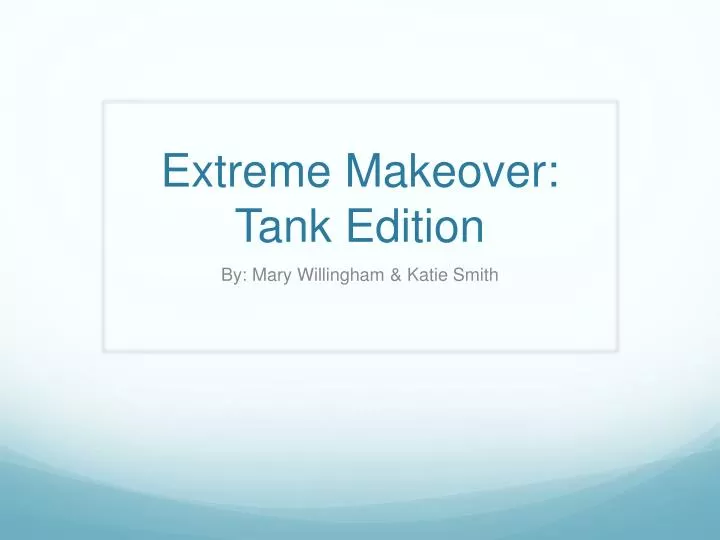 extreme makeover tank edition