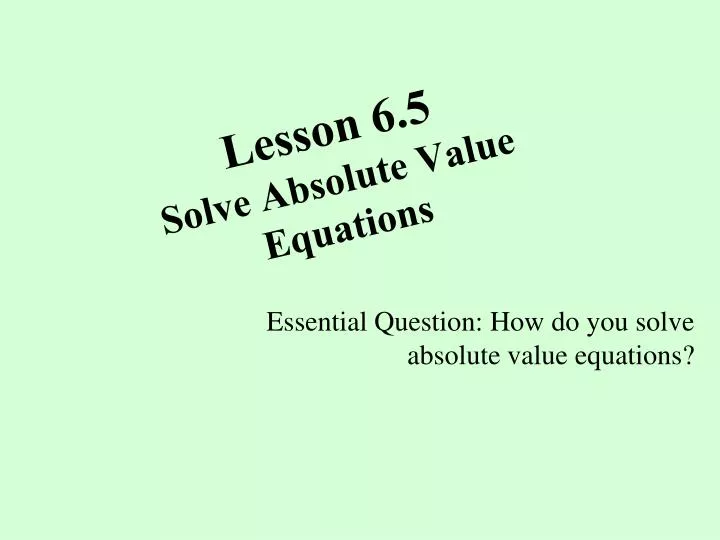 lesson 6 5 solve absolute value equations