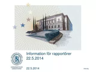 Information för rapportörer 22.5.2014