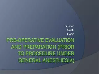 Pre-operative evaluation and preparation (prior to procedure under general anesthesia)