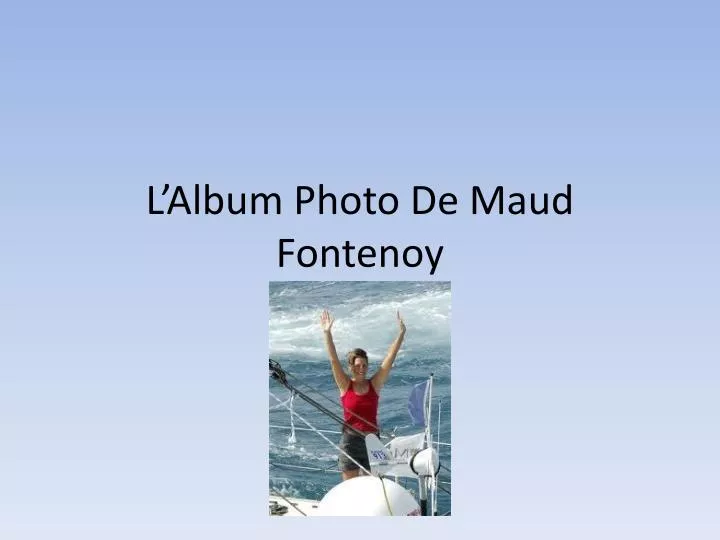 l album photo de maud fontenoy