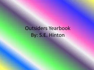 Outsiders Yearbook By: S.E. Hinton