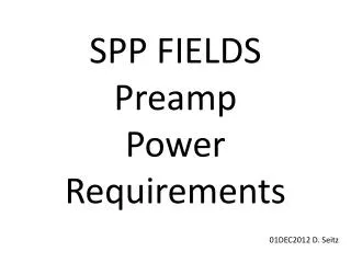 SPP FIELDS Preamp Power Requirements