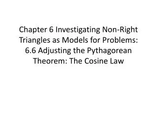 6.6 Adjusting the Pythagorean Theorem: The Cosine Law