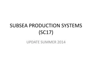 SUBSEA PRODUCTION SYSTEMS (SC17)
